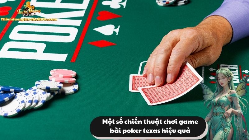 Một số chiến thuật chơi game bài poker texas hiệu quả