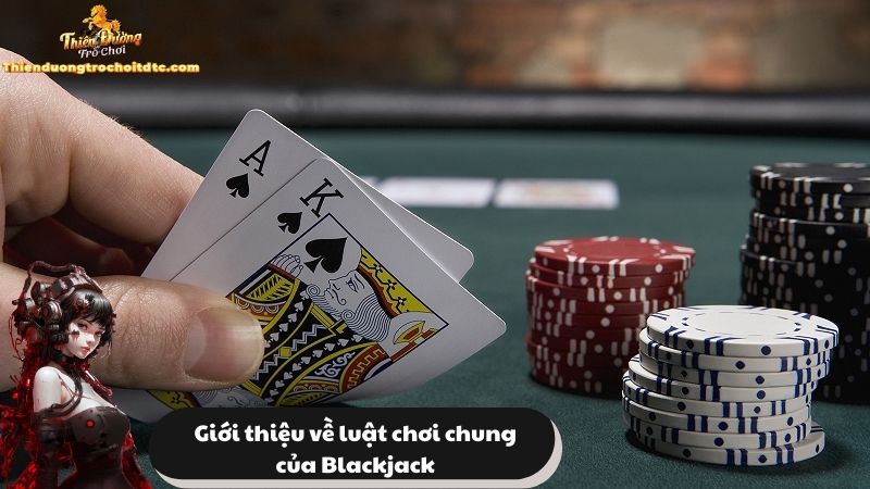 Giới thiệu về luật chơi chung của Blackjack