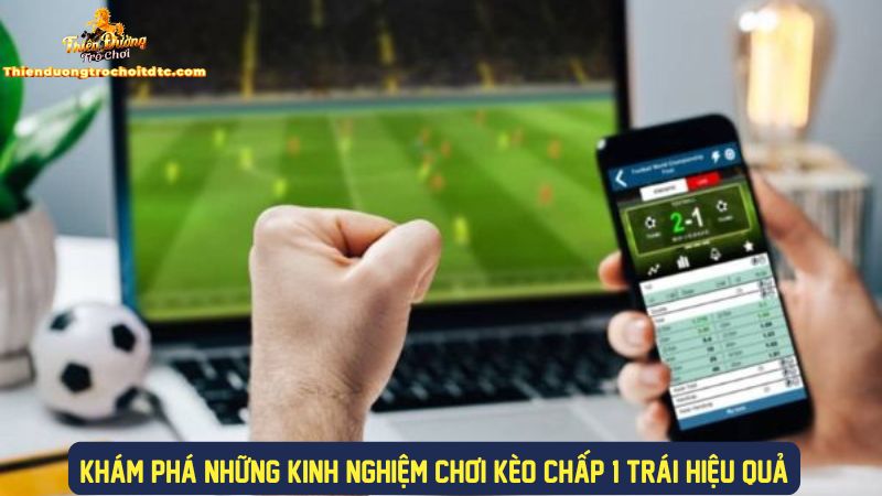 Mẹo chơi kèo chấp 1 hiệu quả cao