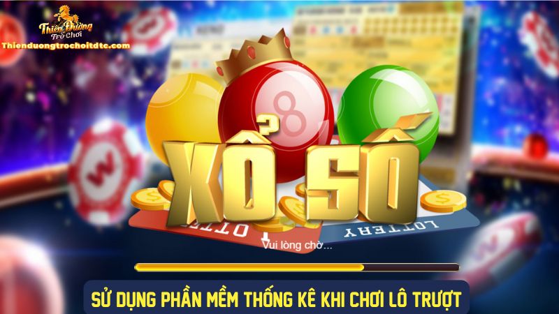 Sử dụng phần mềm thống kê khi chơi lô trượt